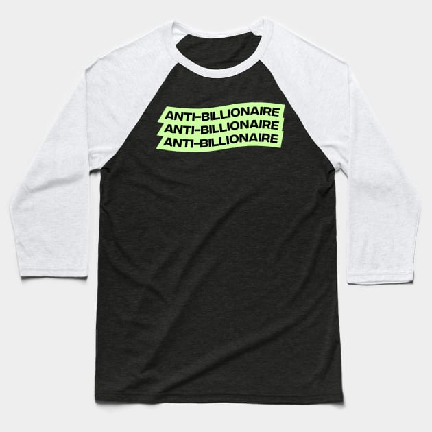 Anti Billionaire Baseball T-Shirt by Football from the Left